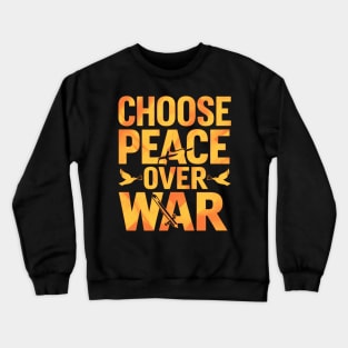 Choose Peace Over War Crewneck Sweatshirt